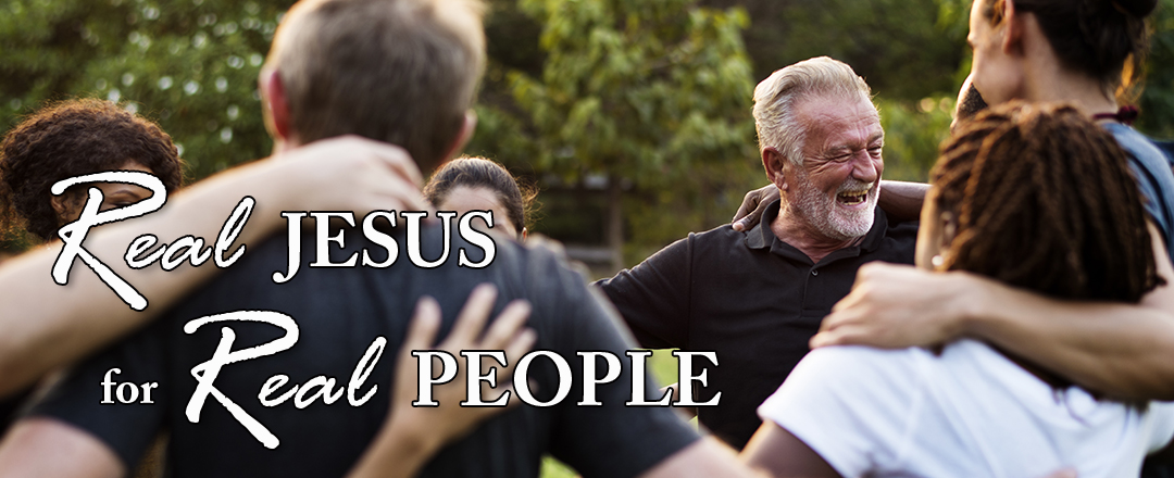 photo of smiling people outdoors with caption real Jesus for real people